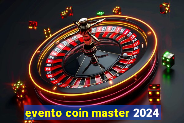 evento coin master 2024